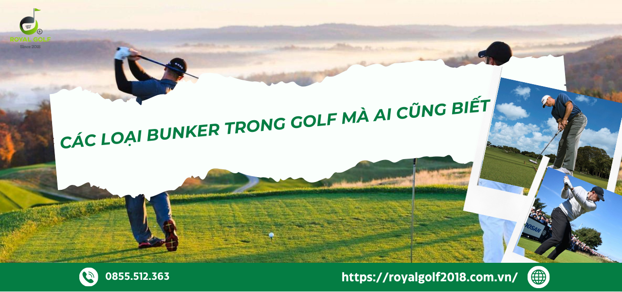 KHÁM PHÁ CÁC LOẠI BUNKER TRONG GOLF VÀ CÁCH NHẬN DIỆN DÀNH CHO DÂN CHUYÊN NGHIỆP
